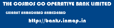 THE COSMOS CO OPERATIVE BANK LIMITED  GUJARAT AHMADABAD AHMEDABAD   banks information 